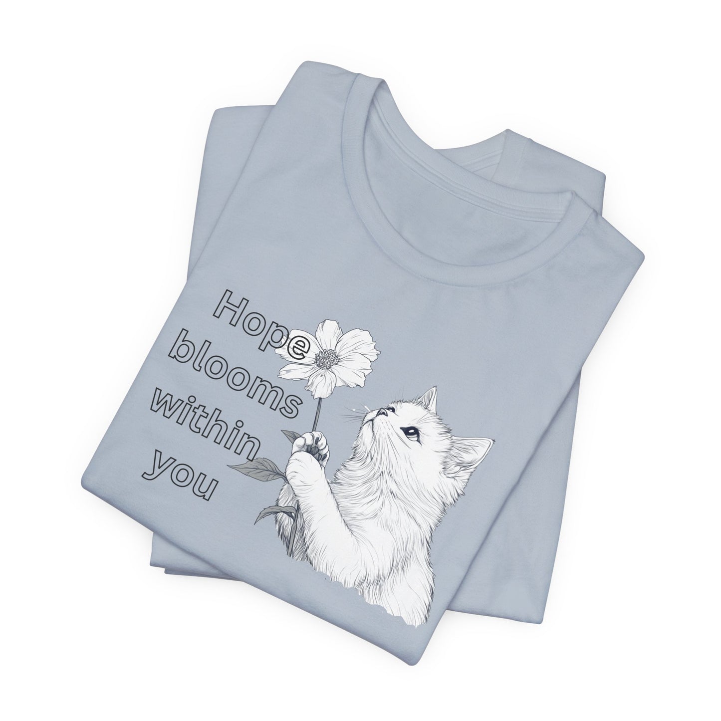 Cat Lover T-shirt Hope Blooms Within You β Inspirational Floral Cat Tee for Positivity & Comfort
