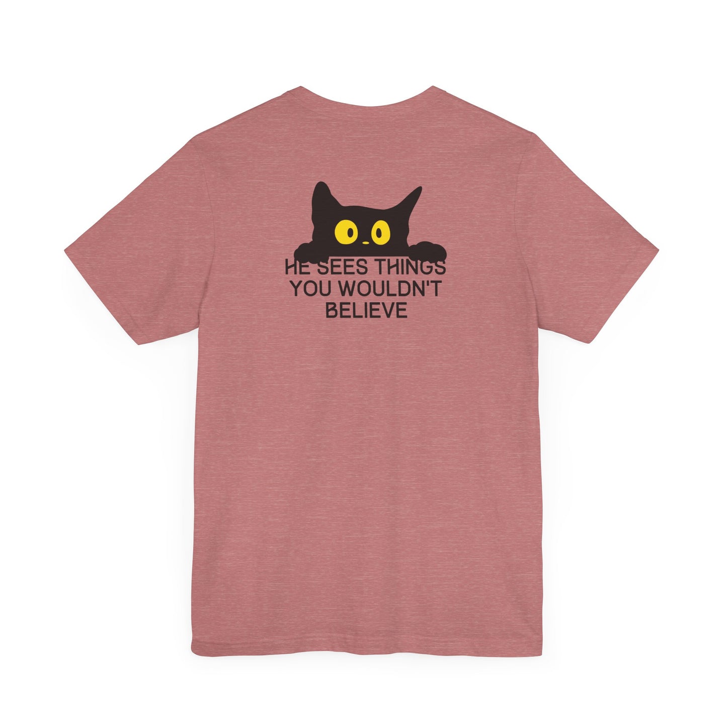 Funny Cat Lover T-Shirt (Back Print) β "He Sees Things You Wouldn't Believe"