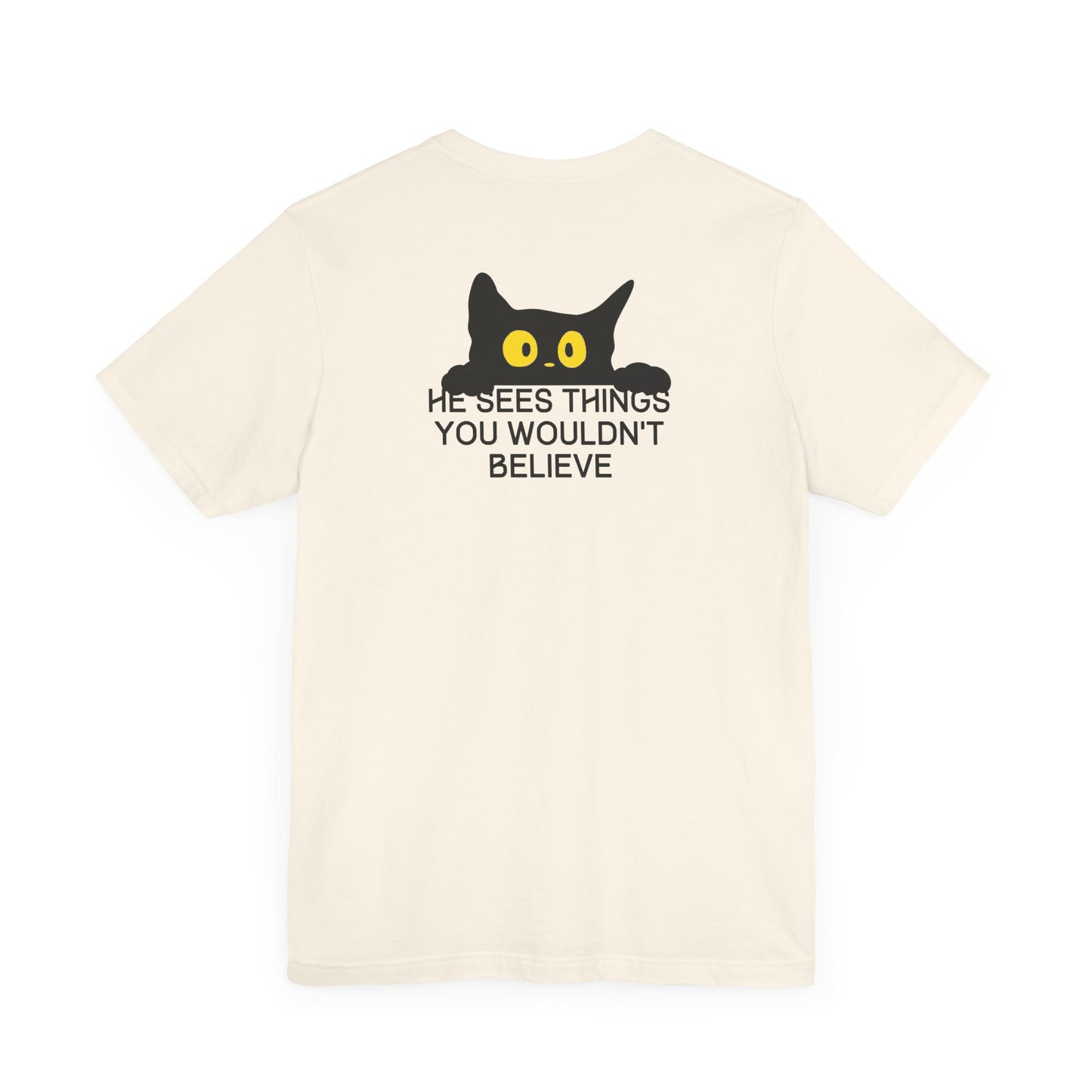 Funny Cat Lover T-Shirt (Back Print) – "He Sees Things You Wouldn't Believe"