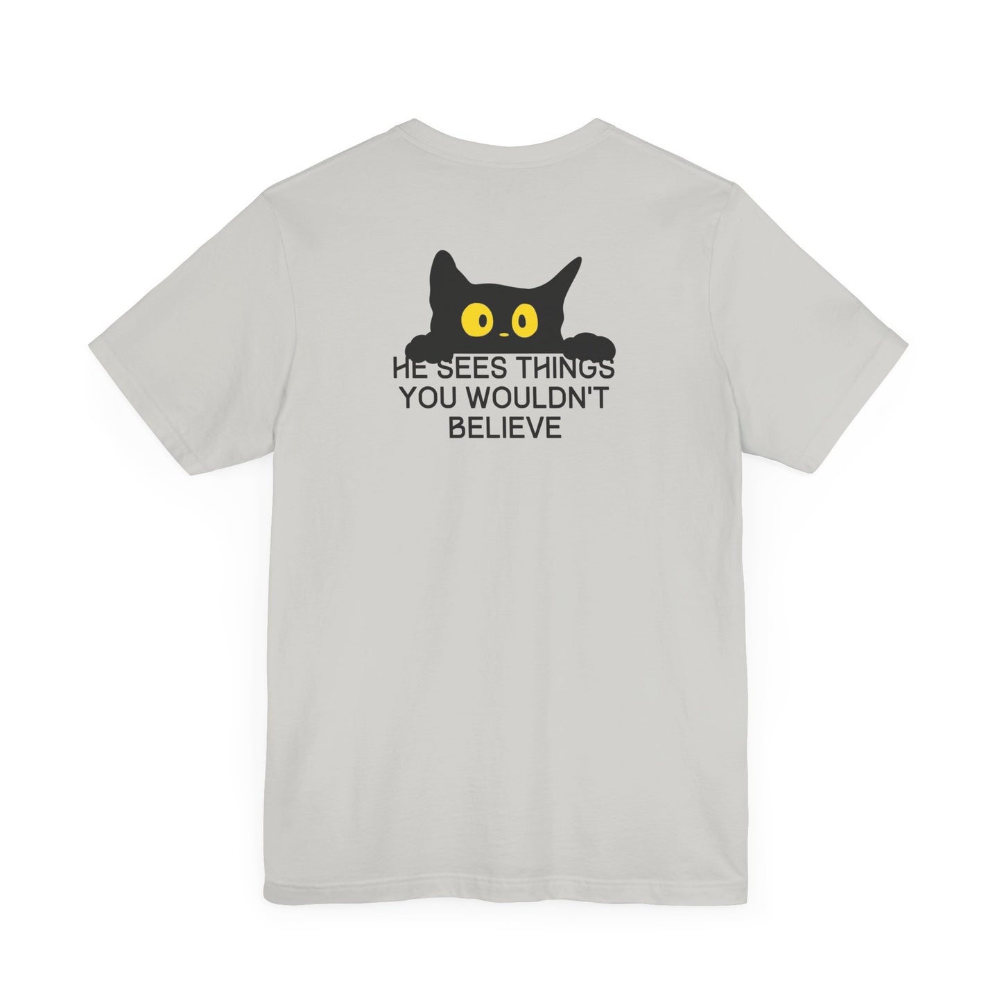 Funny Cat Lover T-Shirt (Back Print) – "He Sees Things You Wouldn't Believe"