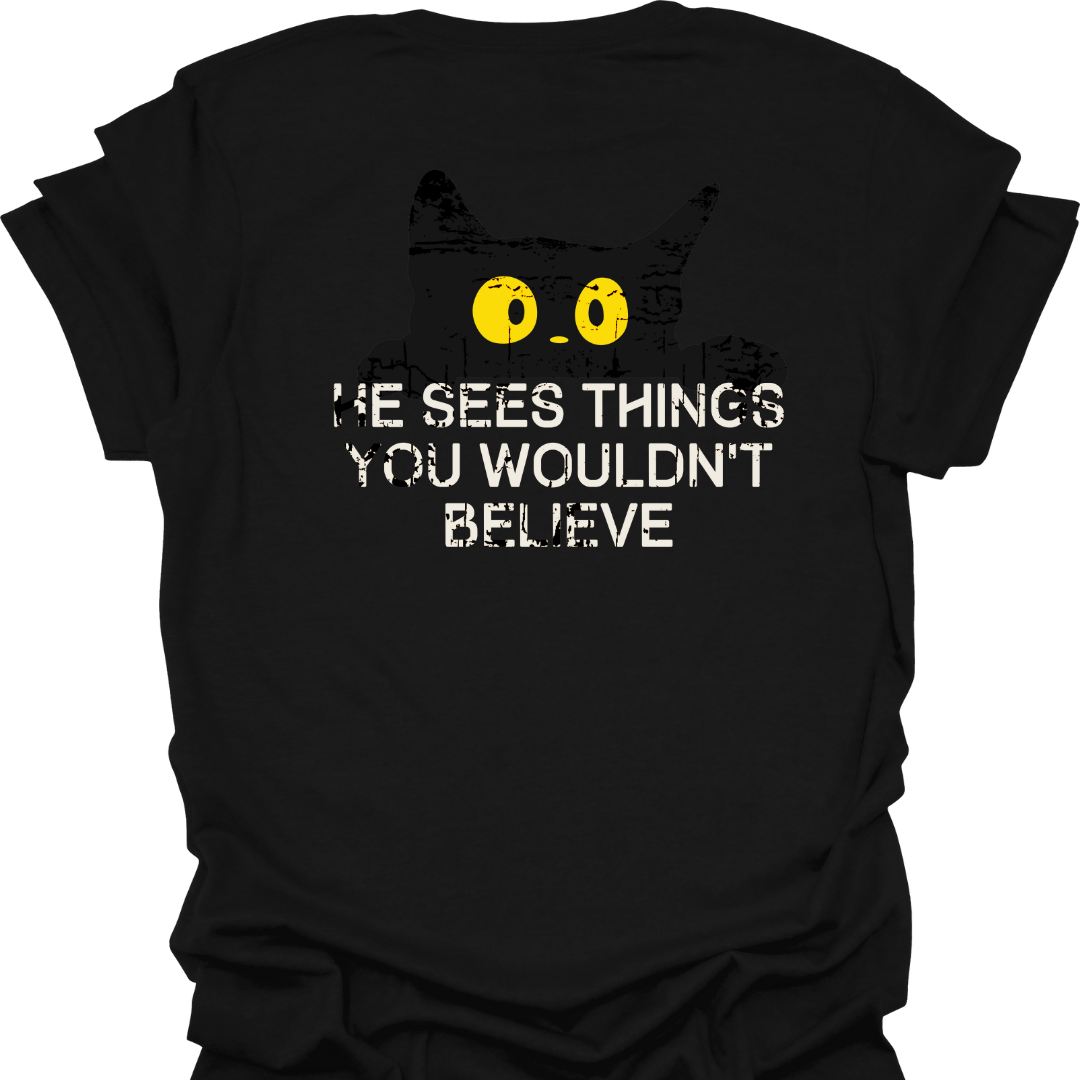 Funny Cat Lover T-Shirt (Back Print) – "He Sees Things You Wouldn't Believe"