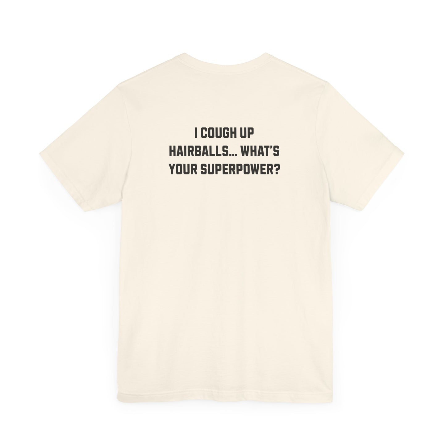 Funny Cat Lover T-Shirt – "I Cough Up Hairballs, What's Your Superpower?"
