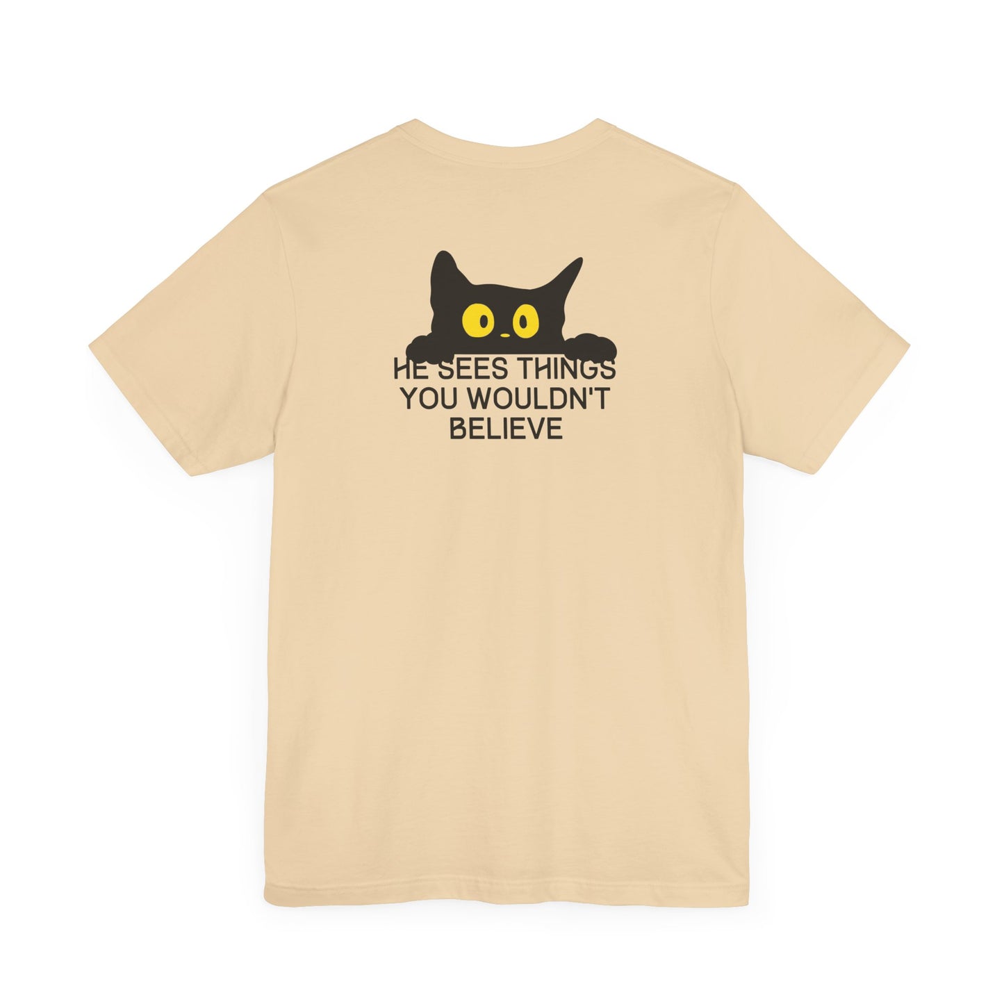 Funny Cat Lover T-Shirt (Back Print) – "He Sees Things You Wouldn't Believe"