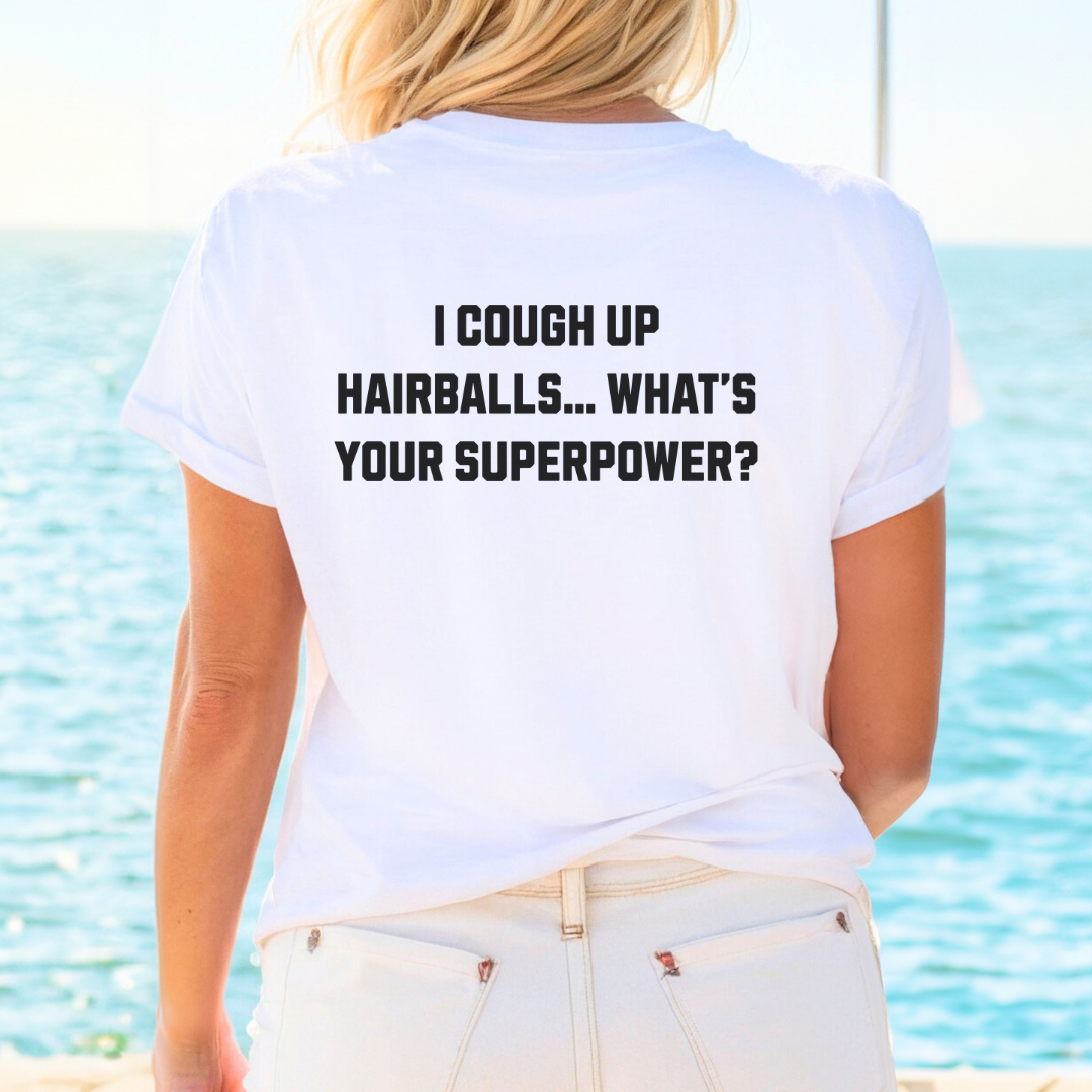Funny Cat Lover T-Shirt – "I Cough Up Hairballs, What's Your Superpower?"