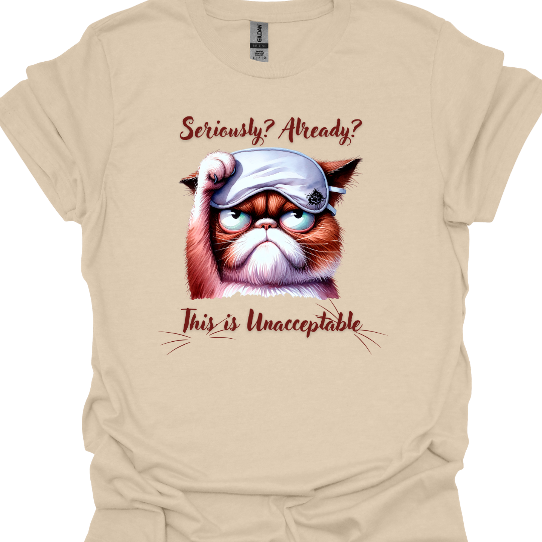 Cat Lover T-Shirt - Seriously Already This is Unacceptable