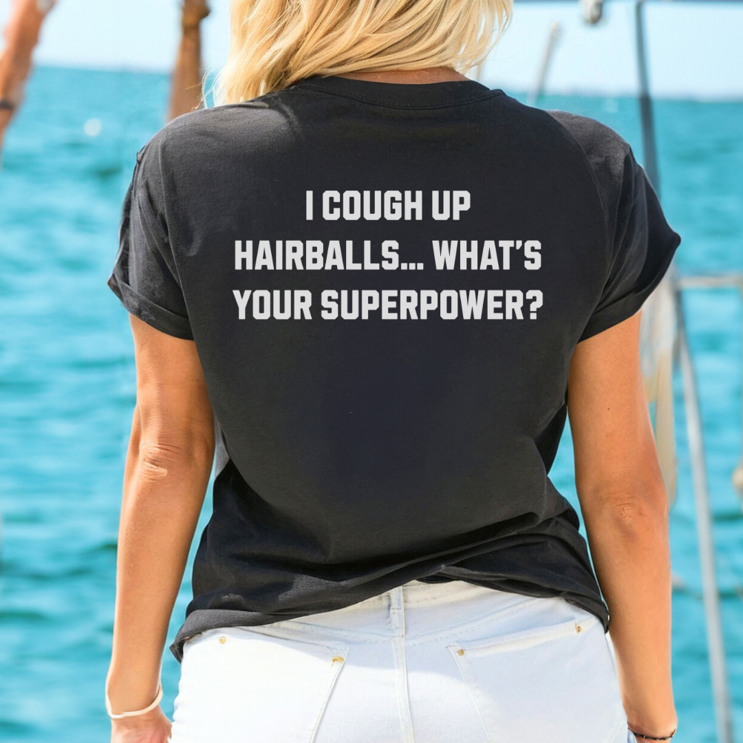 Funny Cat Lover T-Shirt – "I Cough Up Hairballs, What's Your Superpower?"