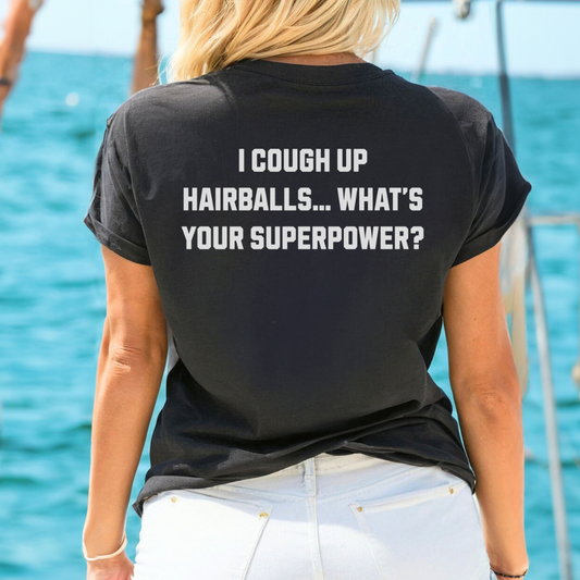 Funny Cat Lover T-Shirt – "I Cough Up Hairballs, What's Your Superpower?"