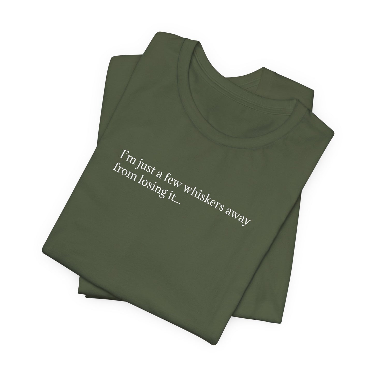 Cat Lover T-Shirt – "I'm Just a Few Whiskers Away from Losing It" | Funny & Relatable Cat Tee