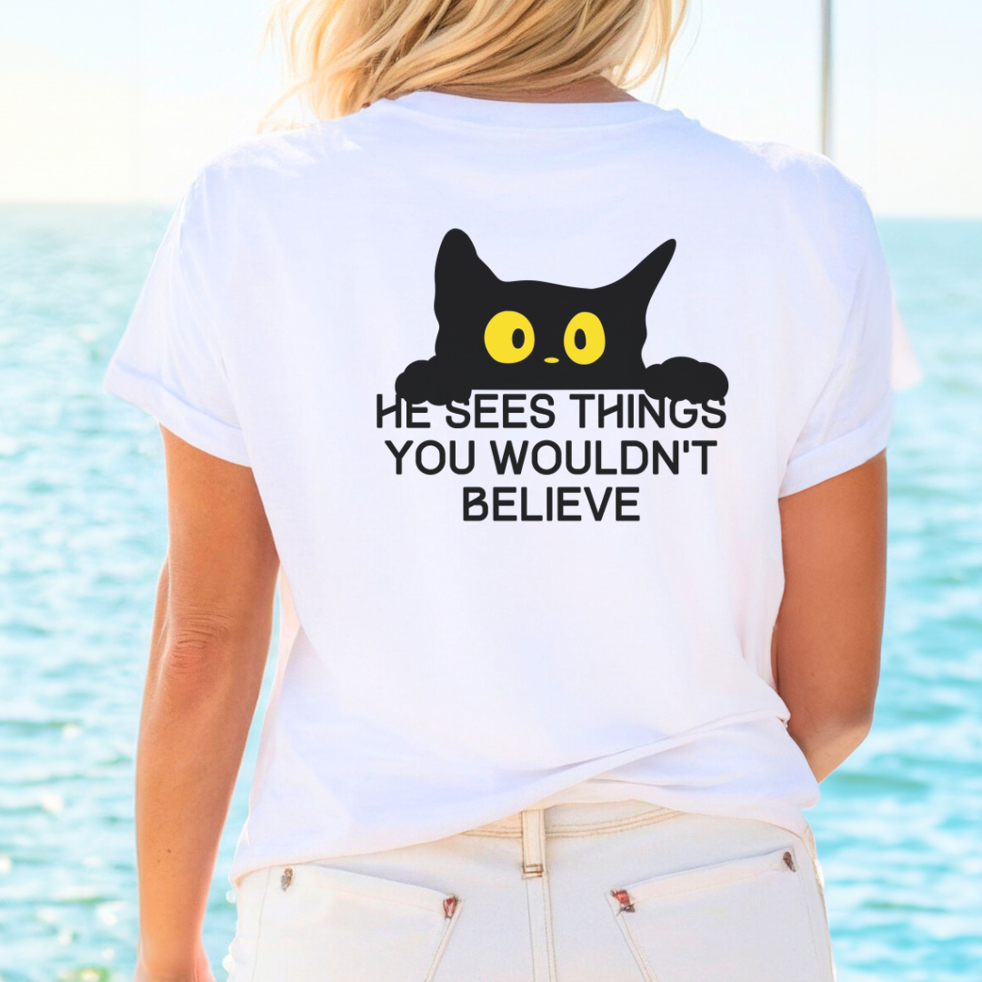 Funny Cat Lover T-Shirt (Back Print) – "He Sees Things You Wouldn't Believe"